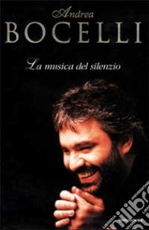 La musica del silenzio libro di Bocelli Andrea