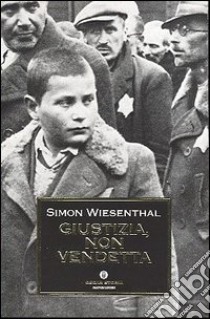 Giustizia, non vendetta libro di Wiesenthal Simon