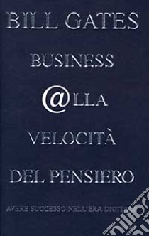 Business alla velocità del pensiero libro di Gates Bill