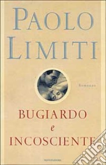 Bugiardo incosciente libro di Limiti Paolo