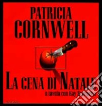 La cena di Natale. A tavola con Kay Scarpetta libro di Cornwell Patricia D.