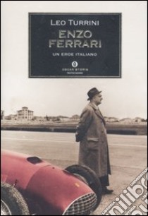 Enzo Ferrari. Un eroe italiano libro di Turrini Leo