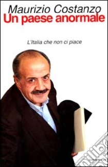 Un paese anormale. L'Italia che non ci piace libro di Costanzo Maurizio