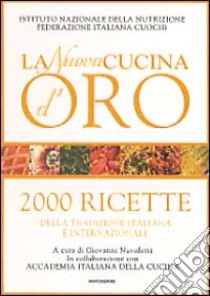 La nuova cucina d'oro. 2000 ricette. Ediz. illustrata libro di Nuvoletti G. (cur.)