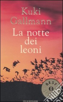 La notte dei leoni libro di Gallmann Kuki