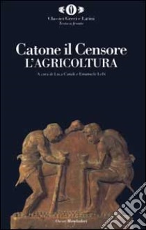 De agricoltura libro di Catone Marco Porcio; Canali L. (cur.); Lelli E. (cur.)