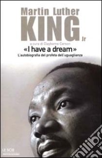 «I have a dream» libro di King Martin L.