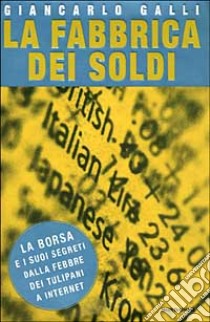 La fabbrica dei soldi libro di Galli Giancarlo