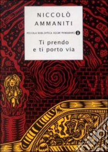 Ti prendo e ti porto via libro di Ammaniti Niccolò