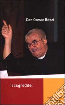 Trasgresite! La chiesa secondo me libro di Benzi Oreste