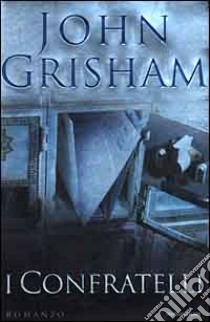 I Confratelli libro di Grisham John