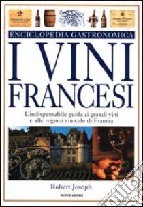 I vini francesi. Ediz. illustrata libro di Joseph Robert