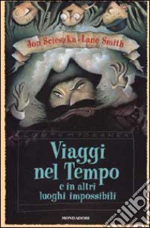 Viaggi nel tempo libro di Scieszka Jon