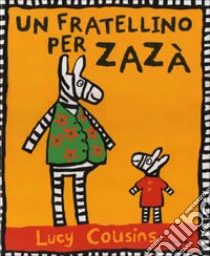 Un fratellino per Zazà libro di Cousins Lucy