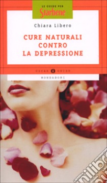 Cure naturali contro la depressione libro di Libero Chiara