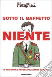 Sotto il baffetto niente libro di Forattini Giorgio