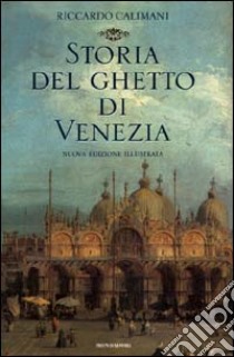 Storia del ghetto di Venezia libro di Calimani Riccardo