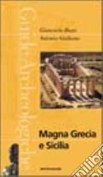 Magna Grecia e Sicilia libro di Giuliano Antonio; Buzzi Giancarlo