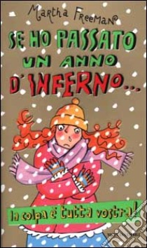 Se ho passato un anno d'inferno...la colpa è tutta vostra! libro di Freeman Martha