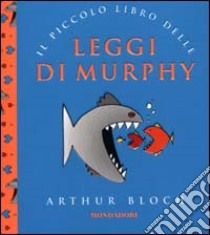 Il piccolo libro delle leggi di Murphy libro di Bloch Arthur