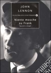 Niente mosche su Frank libro di Lennon John