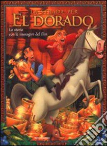 La strada per El Dorado. La storia con le immagini del film libro di AA.VV.