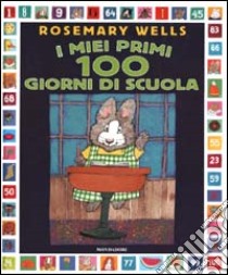 I miei primi 100 giorni di scuola libro di Wells Rosemary