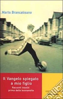 Il Vangelo spiegato a mio figlio libro di Brancatisano Marta