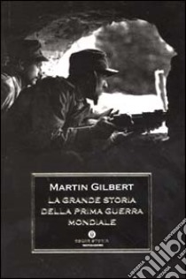 La grande storia della prima guerra mondiale libro di Gilbert Martin