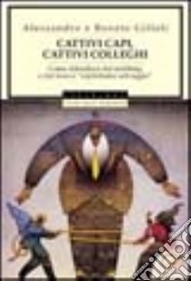 Cattivi capi, cattivi colleghi libro di Gilioli Alessandro - Gilioli Renato