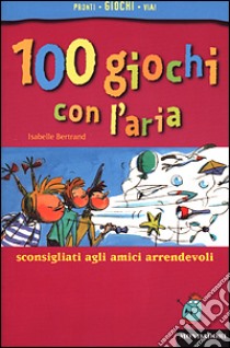 Cento giochi con l'aria libro di Bertrand Isabelle