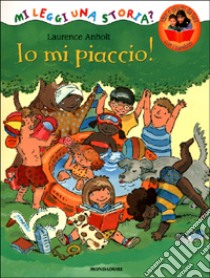 Io mi piaccio! libro di Anholt Laurence