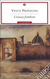 Cronaca familiare libro di Pratolini Vasco