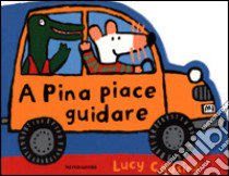 A Pina piace guidare. Ediz. illustrata libro di Cousins Lucy