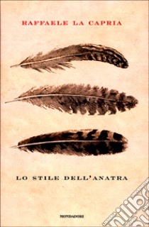 Lo stile dell'anatra libro di La Capria Raffaele