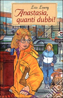 Anastasia, quanti dubbi! libro di Lowry Lois