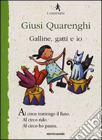 Galline, gatti e io libro di Quarenghi Giusi