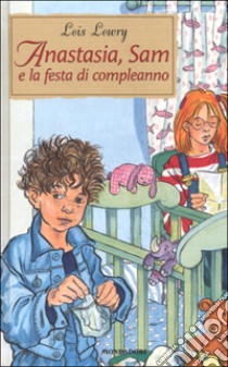 Anastasia, Sam e la festa di compleanno libro di Lowry Lois