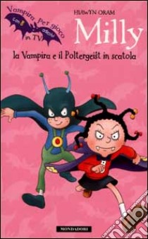 Milly la Vampira e il Poltergeist in scatola libro di Oram Hiawyn