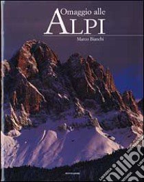 Omaggio alle Alpi libro di Bianchi Marco