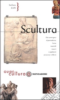 Scultura. Ediz. illustrata libro di Zuffi Stefano