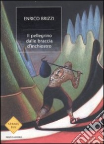 Il pellegrino dalle braccia d'inchiostro libro di Brizzi Enrico