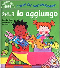 2+1=3 Io aggiungo libro di Einon Dorothy