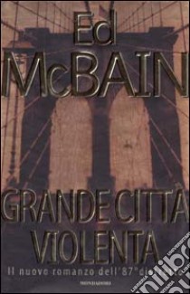 Grande città violenta libro di McBain Ed