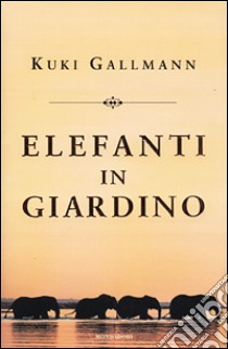 Elefanti in giardino libro di Gallmann Kuki