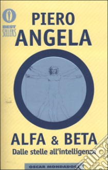 Alfa & Beta. Dalle stelle all'intelligenza libro di Angela Piero