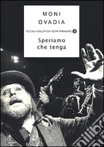 Speriamo che tenga. Viaggio di un saltimbanco sospeso tra cielo e terra libro di Ovadia Moni