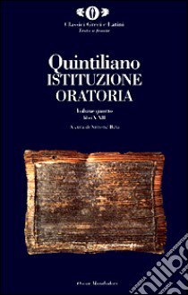 Istituzione oratoria. Vol. 4 libro di Quintiliano M. Fabio