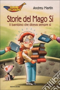 Il bambino che diceva sempre sì libro di Martín Andreu