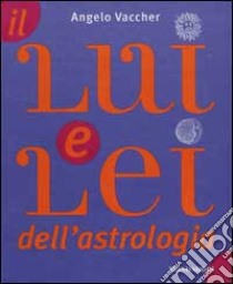 Il lei e lui dell'astrologia libro di Vaccher Angelo P.